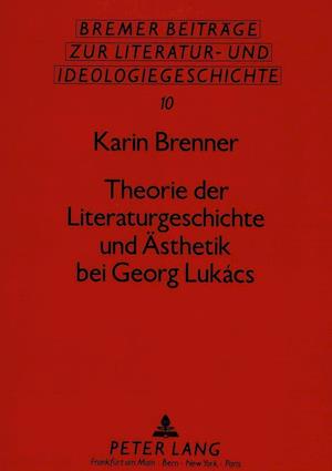 Theorie Der Literaturgeschichte Und Aesthetik Bei Georg Lukacs