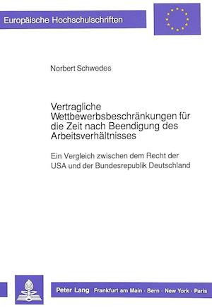 Vertragliche Wettbewerbsbeschraenkungen Fuer Die Zeit Nach Beendigung Des Arbeitsverhaeltnisses