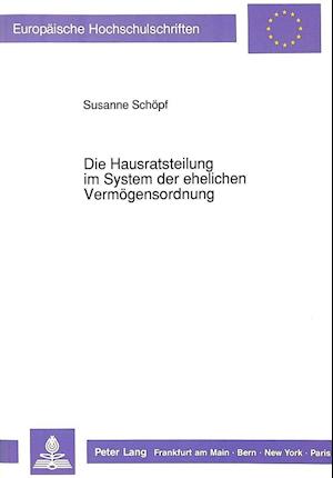 Die Hausratsteilung Im System Der Ehelichen Vermoegensordnung