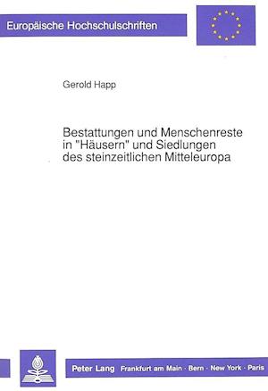 Bestattungen Und Menschenreste in -Haeusern- Und Siedlungen Des Steinzeitlichen Mitteleuropa