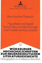 Hypothese Und Appell, Franz Kafka Und Seine Romane -Der Prozess- Und -Das Schloss-