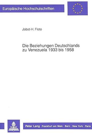 Die Beziehungen Deutschlands Zu Venezuela 1933 Bis 1958