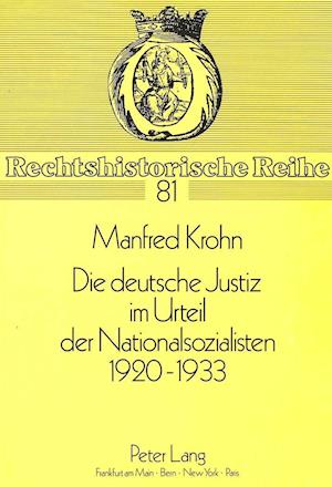 Die Deutsche Justiz Im Urteil Der Nationalsozialisten 1920 - 1933