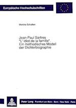 Jean-Paul Sartres -L'Idiot de La Famille-: Ein Methodisches Modell Der Dichterbiographie