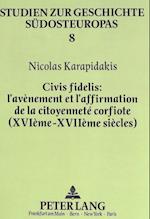 Civis Fidelis; L'Avenement Et L'Affirmation de La Citoyennete Corfiote (Xvieme - Xviieme Siecles)