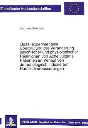 Quasi-Experimentelle Ueberpruefungen Der Veraenderung Psychischer Und Physiologischer Reaktionen Von Acne Vulgaris-Patienten Im Verlauf Von Dermatolog