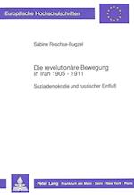 Die Revolutionaere Bewegung in Iran 1905 - 1911