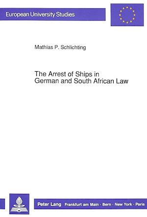 The Arrest of Ships in German and South African Law