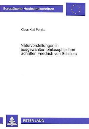 Naturvorstellungen in Ausgewaehlten Philosophischen Schriften Friedrich Von Schillers
