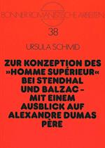 Zur Konzeption Des -Homme Superieur- Bei Stendhal Und Balzac -. Mit Einem Ausblick Auf Alexandre Dumas Pere