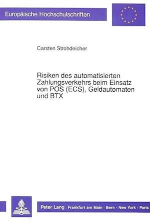 Risiken Des Automatisierten Zahlungsverkehrs Beim Einsatz Von Pos (Ecs), Geldautomaten Und Btx