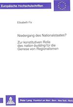 Niedergang Des Nationalstaates?. Zur Konstitutiven Rolle Des Nation-Building Fuer Die Genese Von Regionalismen