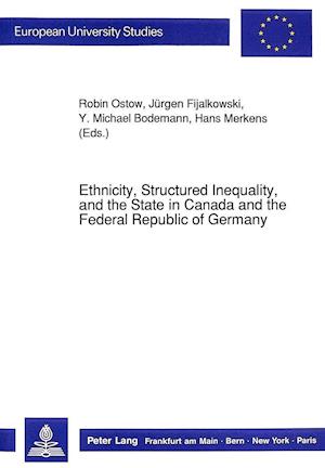 Ethnicity, Structured Inequality, and the State in Canada and the Federal Republic of Germany