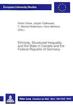 Ethnicity, Structured Inequality, and the State in Canada and the Federal Republic of Germany