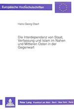 Die Interdependenz Von Staat, Verfassung Und Islam Im Nahen Und Mittleren Osten in Der Gegenwart