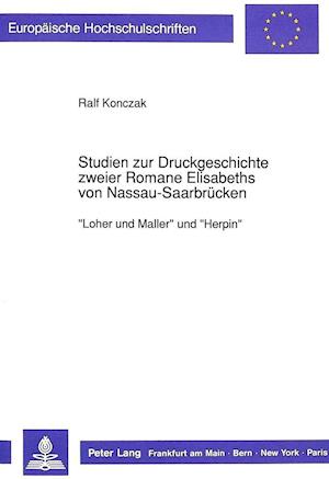 Studien Zur Druckgeschichte Zweier Romane Elisabeths Von Nassau-Saarbruecken