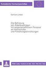 Die Befristung Von Arbeitsvertraegen Mit Wissenschaftlichem Personal an Hochschulen Und Forschungseinrichtungen