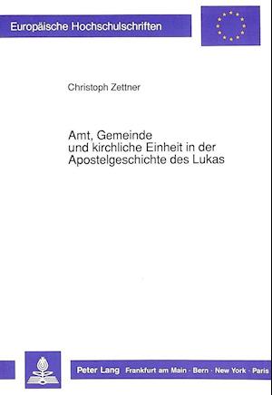 Amt, Gemeinde Und Kirchliche Einheit in Der Apostelgeschichte Des Lukas