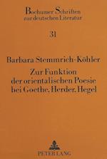 Zur Funktion Der Orientalischen Poesie Bei Goethe, Herder, Hegel