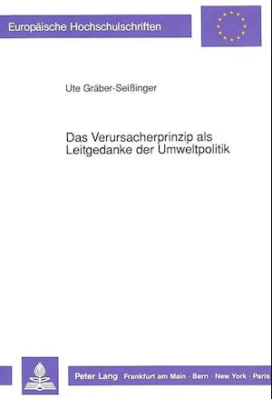 Das Verursacherprinzip als Leitgedanke der Umweltpolitik