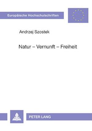 Natur - Vernunft - Freiheit