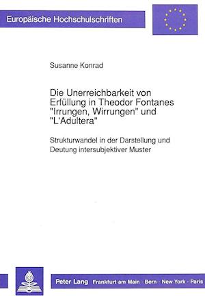 Die Unerreichbarkeit Von Erfuellung in Theodor Fontanes -Irrungen, Wirrungen- Und -L'Adultera-