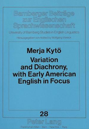 Variation and Diachrony, with Early American English in Focus