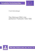 Das Adenauer-Bild in Der Politischen Publizistik 1949-1955