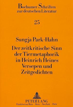 Der Zeitkritische Sinn Der Tiermetaphorik in Heinrich Heines Versepen Und Zeitgedichten