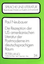 Die Rezeption Der Us-Amerikanischen Literatur Der Postmoderne Im Deutschsprachigen Raum