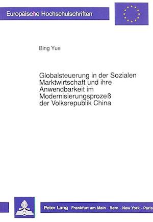 Globalsteuerung in Der Sozialen Marktwirtschaft Und Ihre Anwendbarkeit Im Modernisierungsprozess Der Volksrepublik China