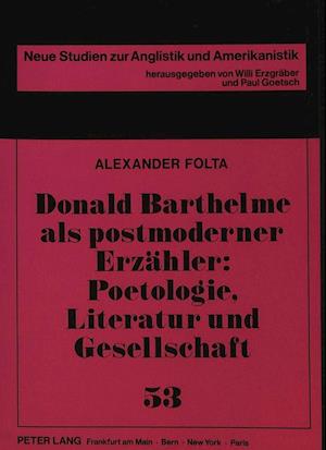 Donald Barthelme ALS Postmoderner Erzaehler