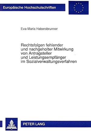 Rechtsfolgen Fehlender Und Nachgeholter Mitwirkung Von Antragsteller Und Leistungsempfaenger Im Sozialverwaltungsverfahren