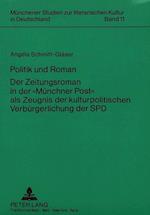 Politik Und Roman. Der Zeitungsroman in Der -Muenchner Post- ALS Zeugnis Der Kulturpolitischen Verbuergerlichung Der SPD