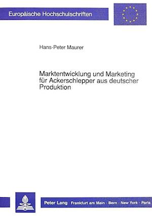 Marktentwicklung Und Marketing Fuer Ackerschlepper Aus Deutscher Produktion