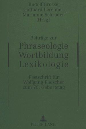 Beitraege Zur Phraseologie - Wortbildung - Lexikologie