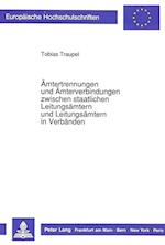 Aemtertrennungen Und Aemterverbindungen Zwischen Staatlichen Leitungsaemtern Und Leitungsaemtern in Verbaenden