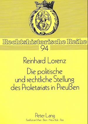 Die Politische Und Rechtliche Stellung Des Proletariats in Preussen