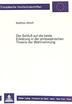 Der Schluss Auf Die Beste Erklaerung in Der Philosophischen Theorie Der Wahrnehmung