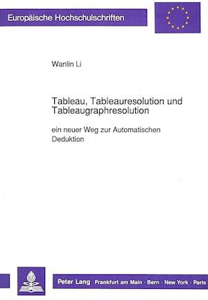 Tableau, Tableauresolution Und Tableaugraphresolution