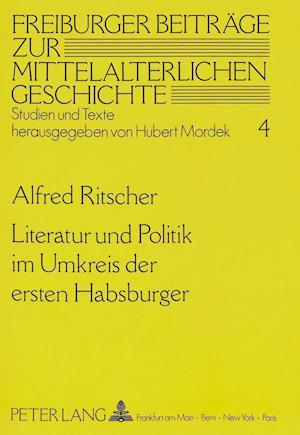 Literatur Und Politik Im Umkreis Der Ersten Habsburger