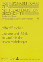 Literatur Und Politik Im Umkreis Der Ersten Habsburger