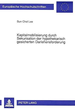 Kapitalmobilisierung Durch Sekuritisation Der Hypothekarisch Gesicherten Darlehensforderung