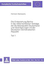 Die Einbeziehung Berlins in Die Voelkerrechtlichen Vertraege Der Bundesrepublik Deutschland Und Vereinbarungen Mit Der Deutschen Demokratischen Republ