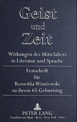 Geist Und Zeit. Wirkungen Des Mittelalters in Literatur Und Sprache