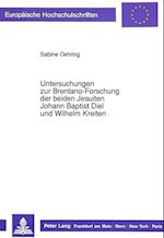 Untersuchungen Zur Brentano-Forschung Der Beiden Jesuiten Johann Baptist Diel Und Wilhelm Kreiten