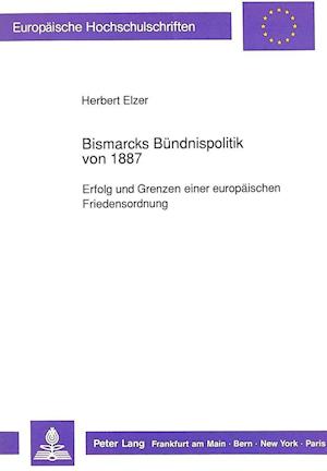 Bismarcks Buendnispolitik Von 1887