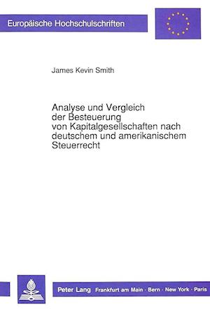 Analyse Und Vergleich Der Besteuerung Von Kapitalgesellschaften Nach Deutschem Und Amerikanischem Steuerrecht