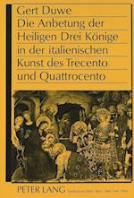 Die Anbetung Der Heiligen Drei Koenige in Der Italienischen Kunst Des Trecento Und Quattrocento