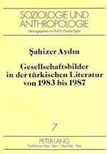 Gesellschaftsbilder in Der Tuerkischen Literatur Von 1983 Bis 1987